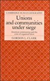 Image for Unions and Communities under Siege: American Communities and the Crisis of Organized Labor (Cambridge Human Geography)