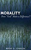 Image for Morality: Does God Make a Difference?