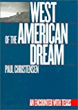 Image for West of the American Dream: An Encounter with Texas (Tarleton State University Southwestern Studies in the Humanities)