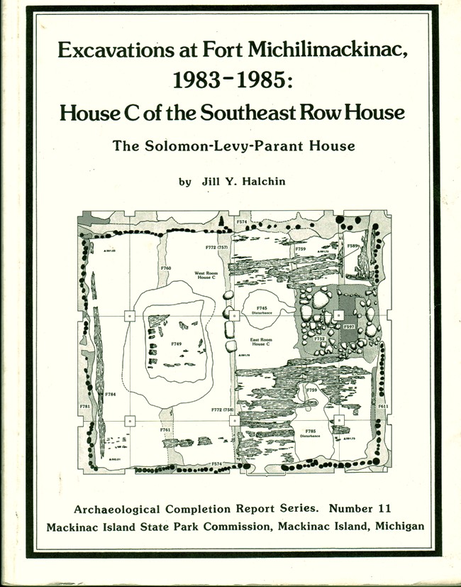 Image for Excavations at Fort Michilimackinac, 1983-1985: House C of the Southeast Row House, the Solomon-Levy-Parant House (Archaeological completion report series)