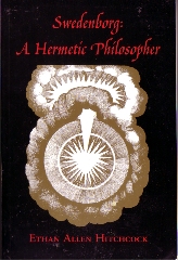 Image for Swedenborg: A Hermetic Philosopher : An Interpretation of Emanuel Swedenborg's Writings from the Standpoint of Hermetic Philosophy, With a Study Comparing; Swedenborg: A Hermetic Philosopher : An Interpretat ion of Emanuel Swedenborg's Writings from the Standpoint of Hermetic Philosophy, With a Study Comparing