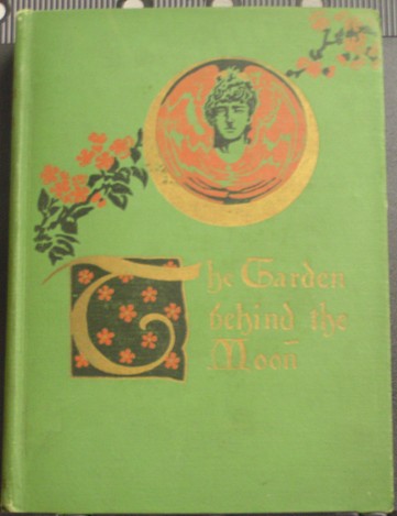 Image for THE GARDEN BEHIND THE MOON: A REAL STORY OF THE MOON ANGEL; THE GARDEN BEHIND THE MOON: A REAL STORY OF THE MOON ANGEL