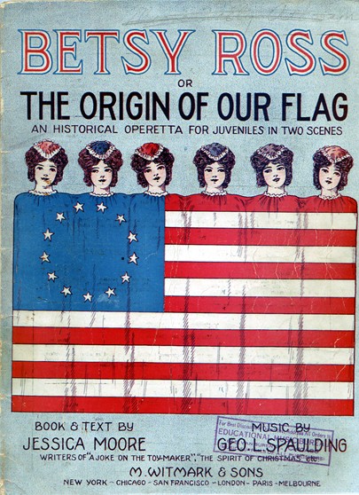 Image for Betsy Ross or the Origin of Our Flag An Historical Operetta for Juveniles in Two Scenes by Jessica Moore, Book and Text; Geo. L. Spaulding, Music