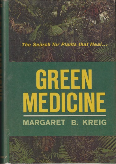 Image for Green Medicine The Search for Plants That Heal. . . (First Printing) by Margaret B. Kreig