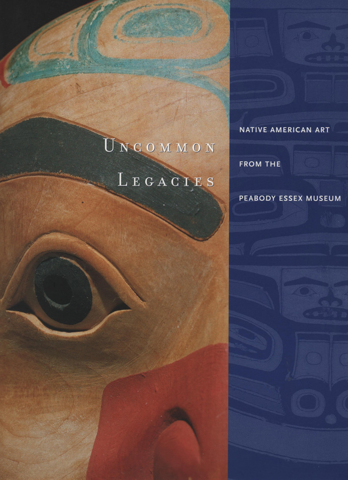 Image for Uncommon Legacies: Native American Art From the Peabody Essex Museum