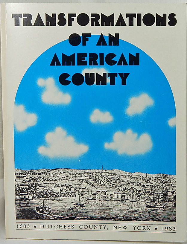 Image for Transformations of an American County: Duchess County, New York 1683-1983 by Ghee, Joyce C.; Kaltz, Melodye; McDermott, William; Wiles, Richard