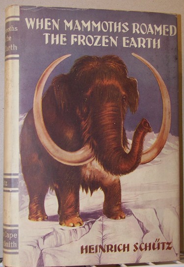 Image for When Mammoths Roamed the Frozen Earth; 1st Edition in DJ by Heinrich Schutz; Frank Barnes (Translator)